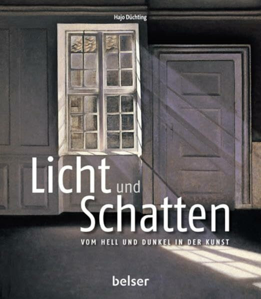 Licht und Schatten: Vom Hell und Dunkel in der Kunst