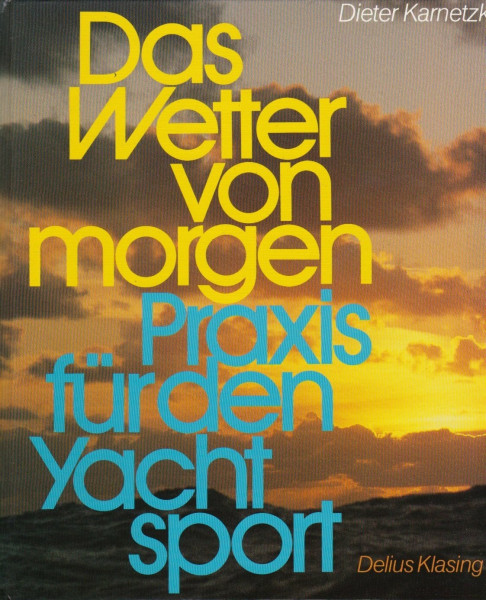 Das Wetter von morgen: Praxis für den Yachtsport