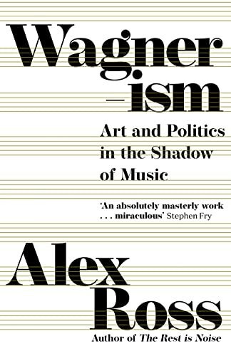 Wagnerism: art and politics in the shadow of music
