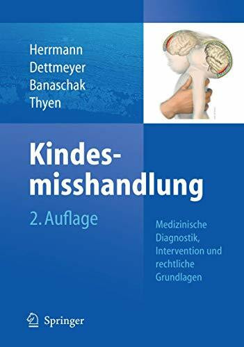 Kindesmisshandlung: Medizinische Diagnostik, Intervention und rechtliche Grundlagen