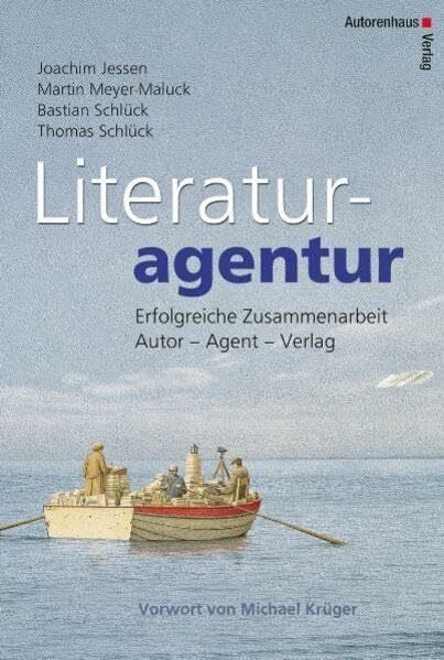Literaturagentur. Erfolgreiche Zusammenarbeit Autor - Agentur - Verlag: Erfolgreiche Zusammenarbeit. Autor - Agent - Verlag