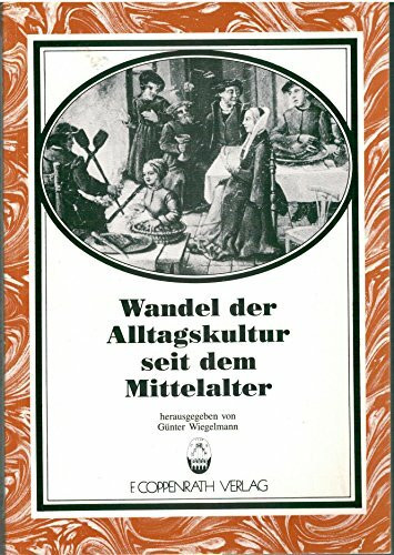 Wandel der Alltagskultur seit dem Mittelalter (Beiträge zur Volkskultur in Nordwestdeutschland)