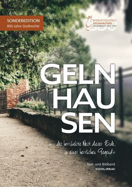 Gelnhausen: »... das horribelste Nest dieser Erde, in einer herrlichen Gegend«