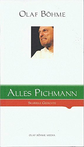 Alles Pichmann. Skurrile Gedichte (Herrn Pichmann's Gedichte 1993-2004, Neue Pichmann-Gedichte 2009)