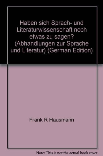 Haben sich Sprach- und Literaturwissenschaft noch etwas zu sagen? (Abhandlungen zur Sprache und Literatur)