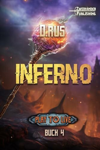 Inferno: Eine LitRPG-Serie (Play to Live, Band 4)