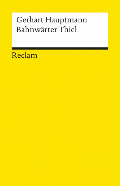 Bahnwärter Thiel. Novellistische Studie: Textausgabe mit editorischer Notiz u. Nachwort – Hauptmann, Gerhart – Deutsch-Lektüre, Deutsche Klassiker der Literatur – 6617 (Reclams Universal-Bibliothek)