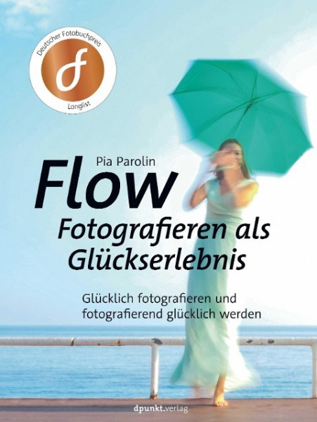 FLOW - Fotografieren als Glückserlebnis