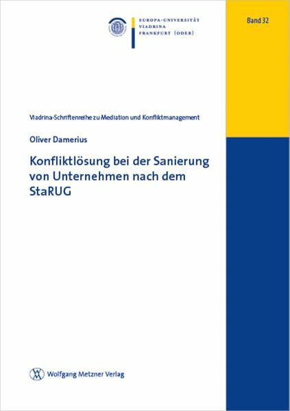 Konfliktlösung bei der Sanierung von Unternehmen nach dem StaRUG (Viadrina-Schriftenreihe zu Mediation und Konfliktmanagement)