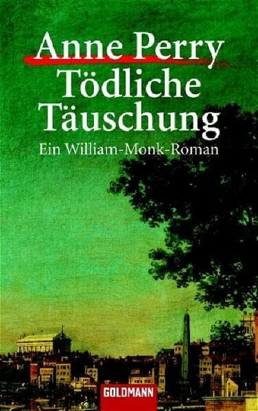 Tödliche Täuschung: Ein William-Monk-Roman (Goldmann Krimi)