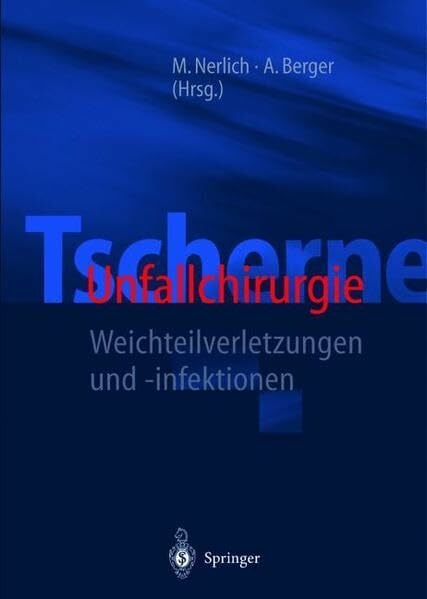 Tscherne Unfallchirurgie: Weichteilverletzungen und -infektionen Tscherne Unfallchirurgie: Weichteilverletzungen und -infektionen