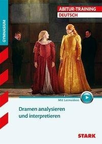 Abitur-Training - Deutsch Dramen analysieren und interpretieren