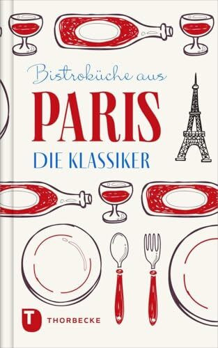 Bistroküche aus Paris: Die Klassiker