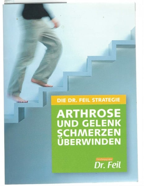 DIE DR. FEIL STRATEGIE - Arthrose und Gelenkschmerzen überwinden