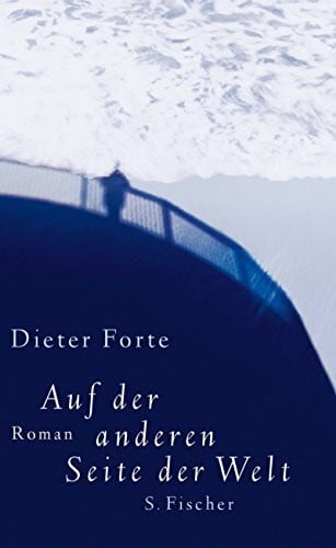 Auf der anderen Seite der Welt: Roman: Roman. Ausgezeichnet mit dem Johann-Jakob-von-Grimmelshausen-Preis 2005