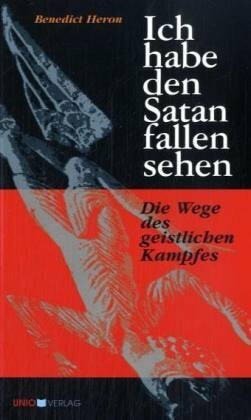Ich habe den Satan fallen sehen: Die Wege des geistlichen Kampfes