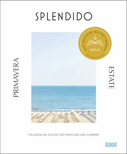 Splendido. Primavera/Estate: Italienische Küche für Frühling und Sommer. Ausgezeichnet mit dem Deutschen Kochbuchpreis 2025