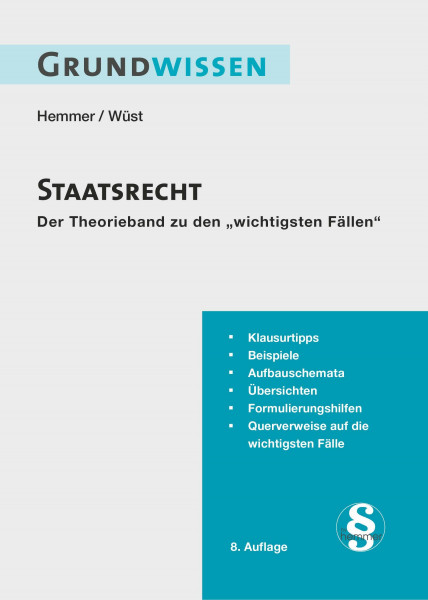 Grundwissen Staatsrecht: Der Theorieband zu den 'wichtigsten Fällen'. Klausurtipps, Beispiele, Aufbauschemata, Übersichten, Formulierungshilfen, ... Fälle (Skripten - Öffentliches Recht)