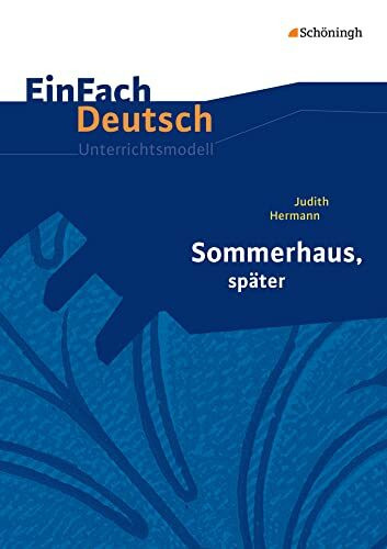 EinFach Deutsch Unterrichtsmodelle: Judith Hermann: Sommerhaus, später Gymnasiale Oberstufe