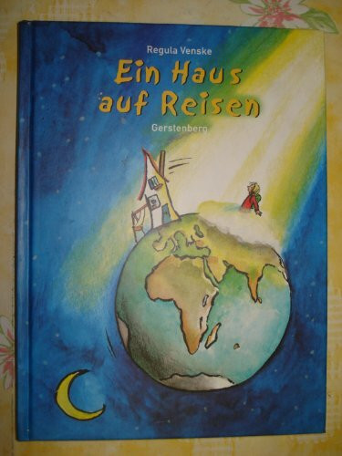Ein Haus auf Reisen. Ab 6 Jahre. Zum Selberlesen und Vorlesen
