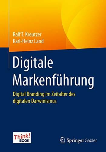 Digitale Markenführung: Digital Branding im Zeitalter des digitalen Darwinismus. Das Think!Book