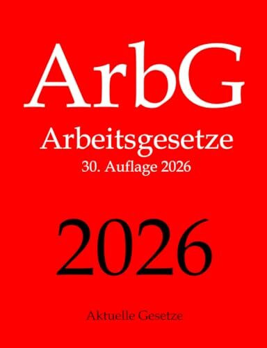 ArbG, Arbeitsgesetze, Aktuelle Gesetze