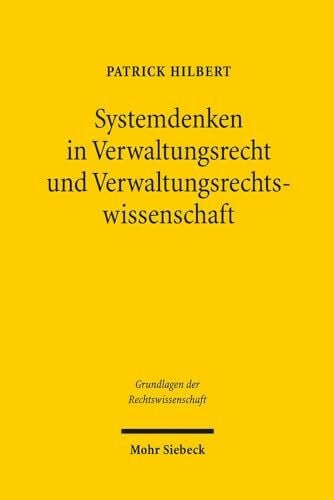 Systemdenken in Verwaltungsrecht und Verwaltungsrechtswissenschaft (Grundlagen der Rechtswissenschaft, Band 27)