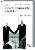 WBG Deutsch-Französische Geschichte / Im Zeichen der europäischen Einigung 1963 bis heute