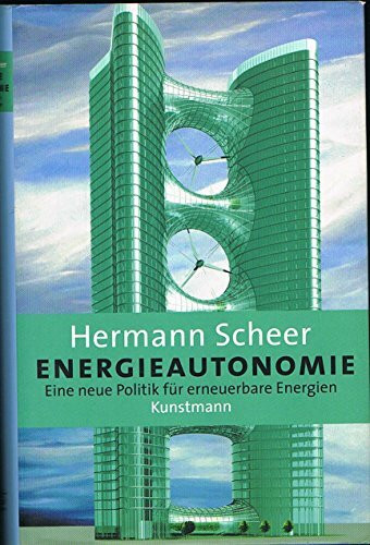 Energie-Autonomie: Der Durchbruch zu erneuerbaren Energien: Eine neue Politik für erneuerbare Energien