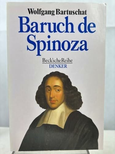 Baruch de Spinoza (Beck'sche Reihe - Denker: Leben. Werk. Wirkung)
