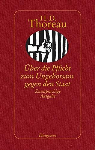 Über die Pflicht zum Ungehorsam gegen den Staat: Ein Essay. Zweisprachige Ausgabe. Dtsch.-Engl. Mit e. Nachw. v. Manfred Allié, Anm. u. e. Zeittafel