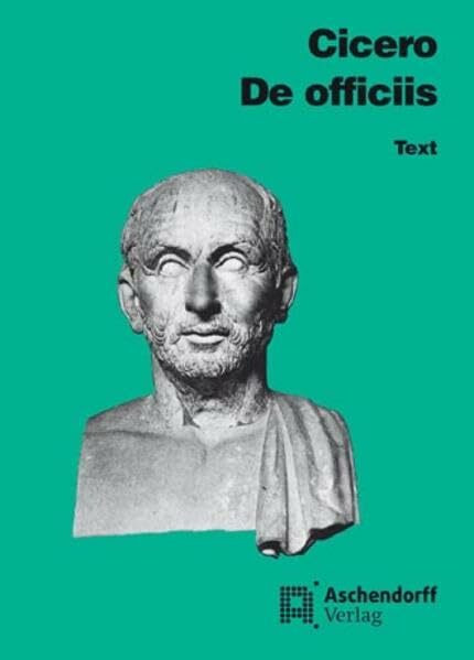 Philosophische Schriften / De officiis: Text (Latein) (Aschendorffs Sammlung lateinischer und griechischer Klassiker: Lateinische Texte und Kommentare)