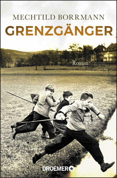 Grenzgänger: Roman. Die Geschichte einer verlorenen deutschen Kindheit