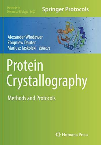 Protein Crystallography: Methods and Protocols (Methods in Molecular Biology, 1607, Band 1607)