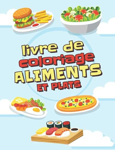 Livre de coloriage Aliments et plats: Livre de coloriage alimentaire super mignon pour les adultes et les enfants de tous âges | 70 coloriage de nourriture et de boissons