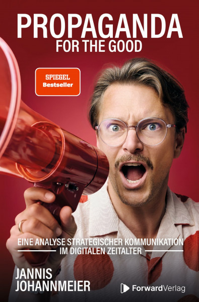 Propaganda - for the good: Eine Analyse strategischer Kommunikation im digitalen Zeitalter