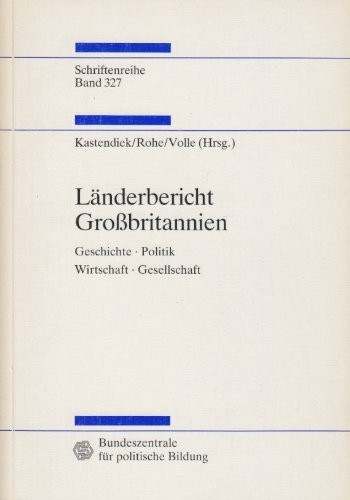 Länderbericht Grossbritannien : Geschichte, Politik, Wirtschaft, Gesellschaft.
