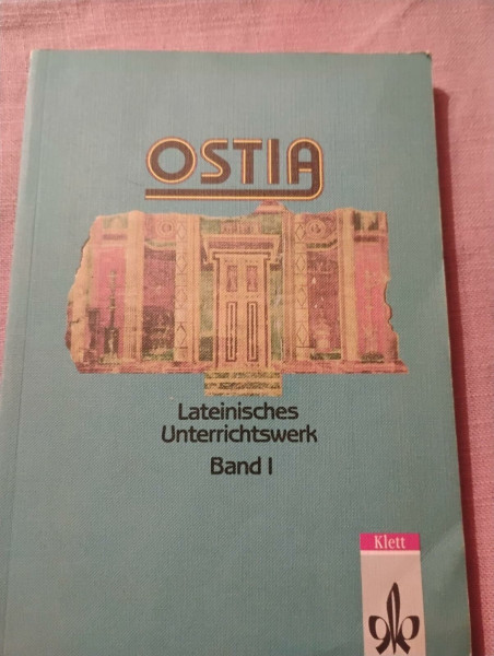 Ostia. Lateinisches Unterrichtswerk: Ostia, Bd.1, Lesebuch und Arbeitsbuch einschließlich Begleitgrammatik