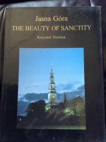 Jasna Gora, the Beauty of Sanctity