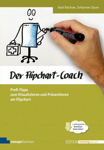 Der Flipchart-Coach. Profi-Tipps zum Visualisieren und Präsentieren am Flipchart (Edition Training aktuell)