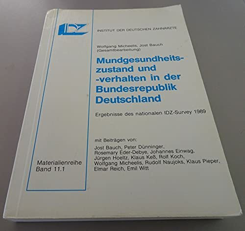 Mundgesundheitszustand und -verhalten in der Bundesrepublik Deutschland: Ergebnisse des nationalen IDZ-Surveys 1989 (Materialien des Instituts der Deutschen Zahnärzte)