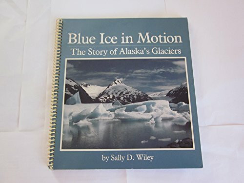 Blue Ice in Motion: The Story of Alaska's Glaciers