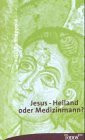 Jesus - Heiland oder Medizinmann