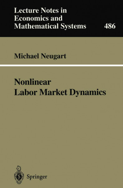 Nonlinear Labor Market Dynamics (Lecture Notes in Economics and Mathematical Systems, 486, Band 486)
