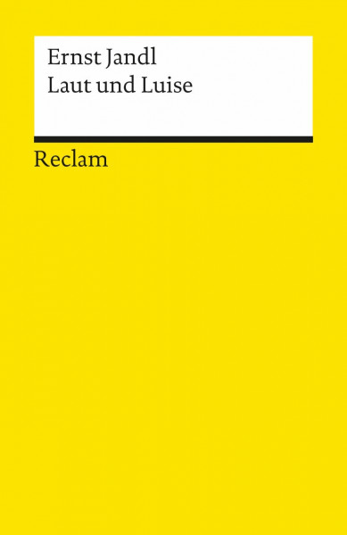 Laut und Luise: Jandl, Ernst – Deutsch-Lektüre, Deutsche Klassiker der Literatur – 9823 (Reclams Universal-Bibliothek)