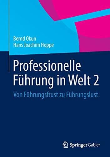 Professionelle Führung in Welt 2: Von Führungsfrust zu Führungslust