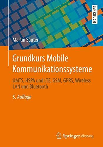 Grundkurs Mobile Kommunikationssysteme: UMTS, HSPA und LTE, GSM, GPRS, Wireless LAN und Bluetooth