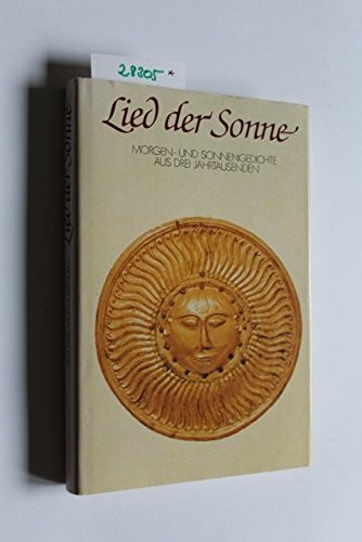 Lied der Sonne: Morgen- und Sonnengedichte aus drei Jahrtausenden
