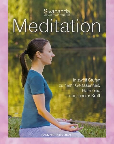 Meditation: In 12 Stufen zu mehr Gelassenheit, Harmonie und innerer Kraft