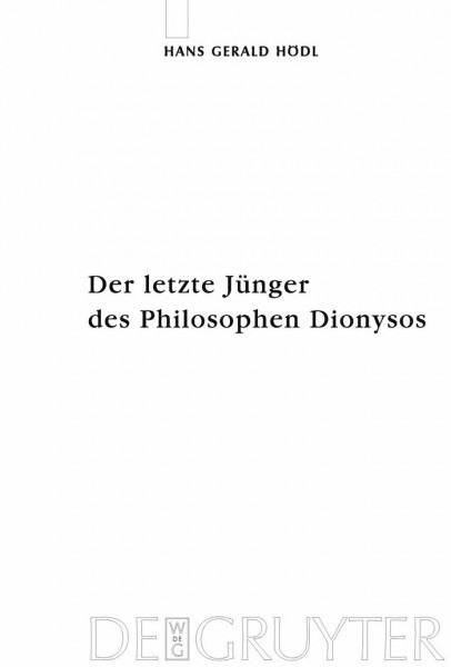 Der letzte Jünger des Philosophen Dionysos: Studien zur systematischen Bedeutung von Nietzsches Selbstthematisierungen im Kontext seiner ... und Texte zur Nietzsche-Forschung, 54)